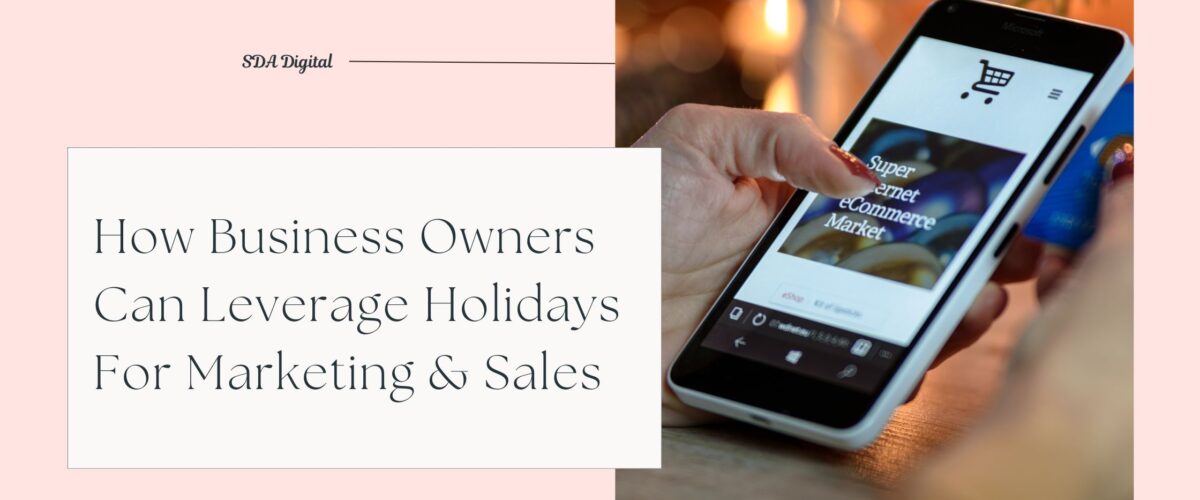 How Business Owners Can Leverage Holidays For Marketing & Sales