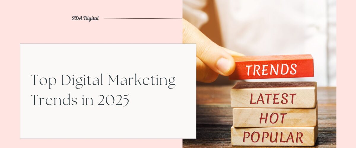 Top Digital Marketing Trends in 2025